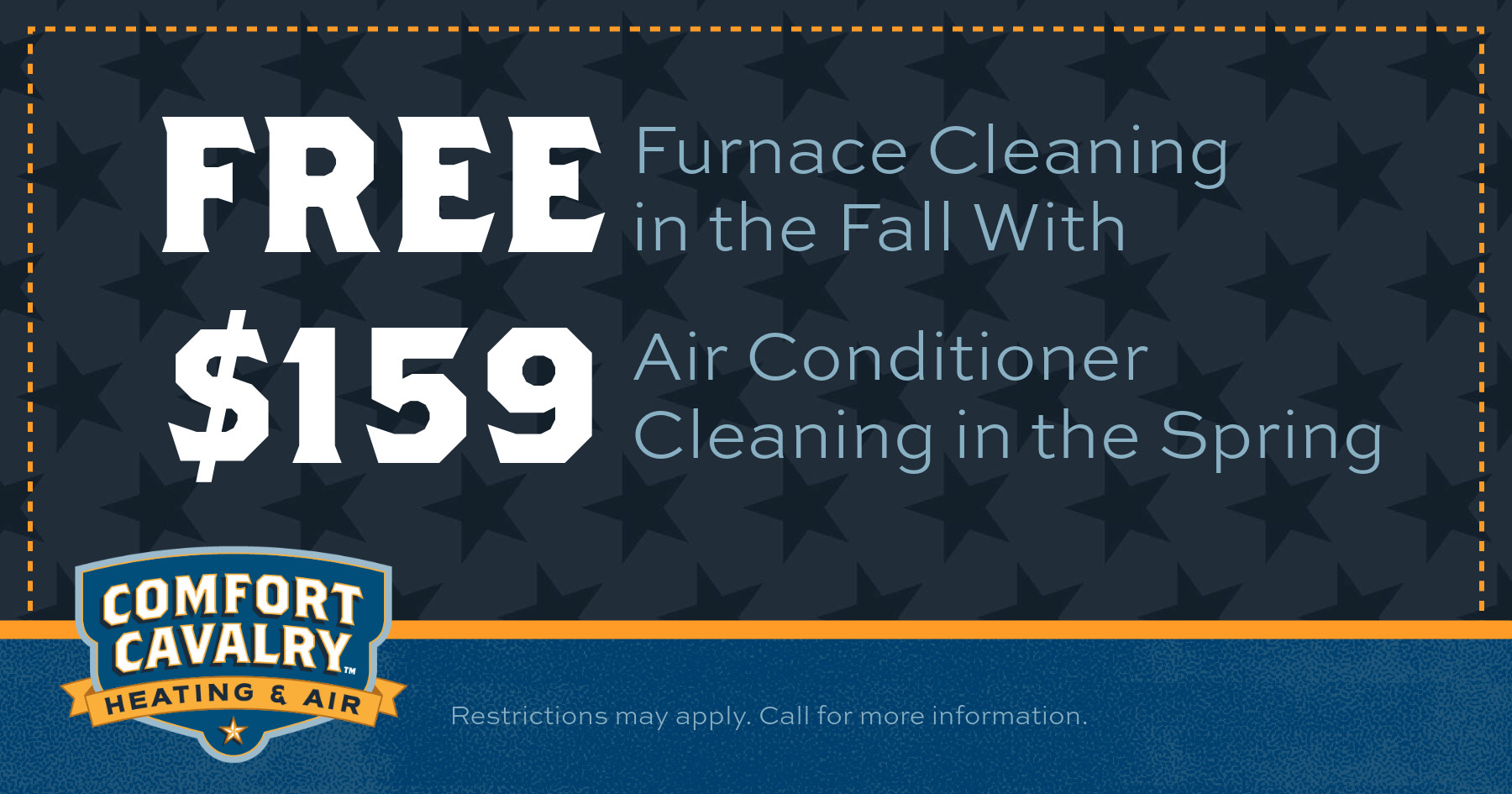 Free furnace cleaning in the fall with $159 air conditioner cleaning in the spring